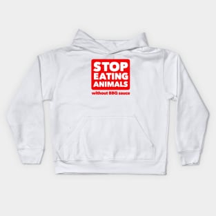 Stop Eating Animals Without BBQ Sauce Kids Hoodie